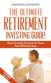 RETIREMENT BOX SET: The Ultimate Retirement Investing Guide! Smart Investing Solutions for Stress Free Retirement Days【電子書籍】[ Samantha Johnson ]