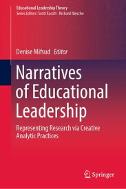 Narratives of Educational Leadership Representing Research via Creative Analytic Practices【電子書籍】