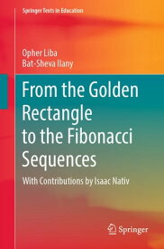 From the Golden Rectangle to the Fibonacci Sequences【電子書籍】[ Opher Liba ]