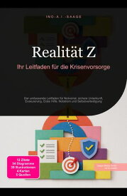 Realit?t Z Ihr Leitfaden f?r die Krisenvorsorge【電子書籍】[ Ino A.I. Saage ]