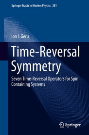 Time-Reversal Symmetry Seven Time-Reversal Operators for Spin Containing Systems【電子書籍】[ Ion I. Geru ]