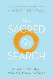 The Sacred Search What if It's Not about Who You Marry, but Why?【電子書籍】[ Gary Thomas ]