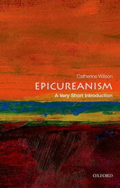 Epicureanism: A Very Short Introduction【電子書籍】[ Catherine Wilson ]