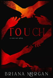 Touch: A One-Act Play【電子書籍】[ Briana Morgan ]