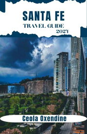 Santa Fe Travel Guide 2024 Beyond Turquoise A Wanderer's Guide to the City’s Secrets【電子書籍】[ Ceola Oxendine ]