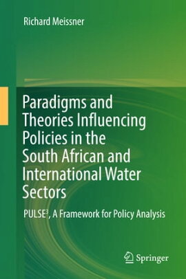 Paradigms and Theories Influencing Policies in the South African and International Water Sectors PULSE³, A Framework for Policy Analysis