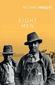 Eight Men【電子書籍】[ Richard Wright ]