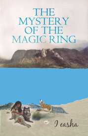The Mystery of the Magic Ring【電子書籍】[ I easha ]