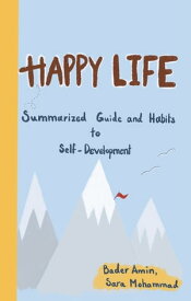 Happy Life Summarized Guide and Habits to Self-Development【電子書籍】[ Bader Amin ]