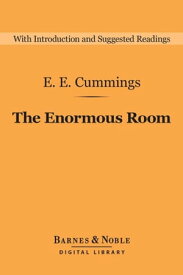 The Enormous Room (Barnes & Noble Digital Library)【電子書籍】[ E.E. Cummings ]