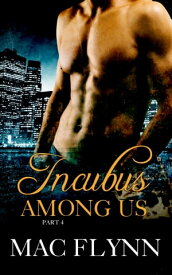 Incubus Among Us #4【電子書籍】[ Mac Flynn ]