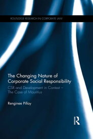 The Changing Nature of Corporate Social Responsibility CSR and Development ? The Case of Mauritius【電子書籍】[ Renginee Pillay ]