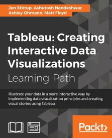 Tableau: Creating Interactive Data Visualizations【電子書籍】[ Jen Stirrup ]