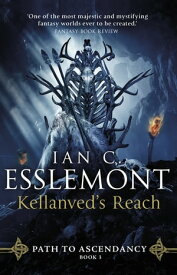 Kellanved's Reach (Path to Ascendancy Book 3): full of adventure and magic, this is the spellbinding final chapter in Ian C. Esslemont's awesome epic fantasy sequence【電子書籍】[ Ian C Esslemont ]