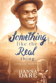Something Like the Real Thing Sing Out, #4【電子書籍】[ Hanna Dare ]