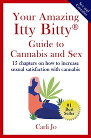 Your Amazing Itty Bitty? Guide to Cannabis and Sex【電子書籍】[ Carli Jo ]