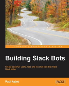 Building Slack Bots【電子書籍】[ Paul Asjes ]