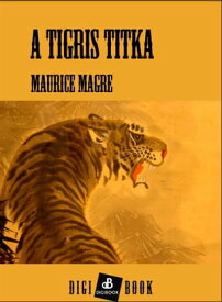 A tigris titka【電子書籍】[ Maurie Magre ]
