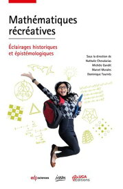 Math?matiques r?cr?atives ?clairages historiques et ?pist?mologiques【電子書籍】