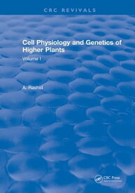 Cell Physiology and Genetics of Higher Plants Volume I【電子書籍】[ A. Rashid ]