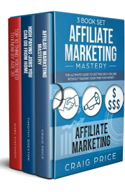 Affiliate Marketing - High Paying Jobs You Can Do From Home - Top 10 Thing You Need To Know By Age 30 3 Book Set【電子書籍】[ Timothy Braxton ]