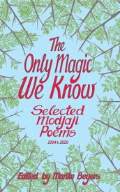 The Only Magic We Know Selected Modjaji Poems 2004 to 2020【電子書籍】