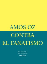 Contra el fanatismo【電子書籍】[ Amos Oz ]