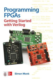Programming FPGAs: Getting Started with Verilog【電子書籍】[ Simon Monk ]
