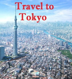 Travel to Tokyo【電子書籍】[ Keeran Jacobson ]