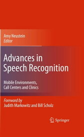 Advances in Speech Recognition Mobile Environments, Call Centers and Clinics【電子書籍】