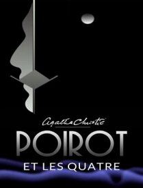 Poirot et les Quatre (traduit)【電子書籍】[ Agatha Christie ]
