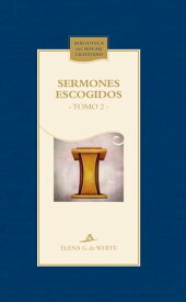 Sermones escogidos Tomo 2【電子書籍】[ Elena G. de White ]