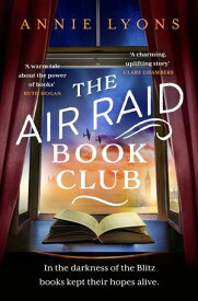 The Air Raid Book Club The most uplifting, heartwarming story of war, friendship and the love of books【電子書籍】[ Annie Lyons ]