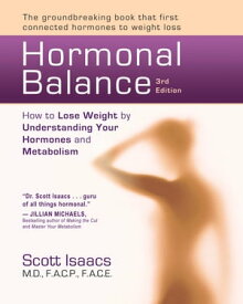 Hormonal Balance How to Lose Weight by Understanding Your Hormones and Metabolism【電子書籍】[ Scott Isaacs ]