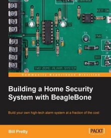 Building a Home Security System with BeagleBone【電子書籍】[ Bill Pretty ]