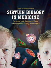 Sirtuin Biology in Medicine Targeting New Avenues of Care in Development, Aging, and Disease【電子書籍】