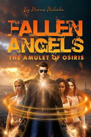 Fallen Angels the Amulet of Osiris【電子書籍】[ Marcus Malcolm ]