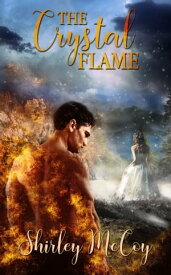 The Crystal Flame【電子書籍】[ Shirley McCoy ]