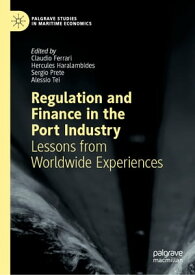 Regulation and Finance in the Port Industry Lessons from Worldwide Experiences【電子書籍】