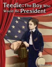 Teedie: The Boy Who Would Be President【電子書籍】[ Dona Herweck Rice ]