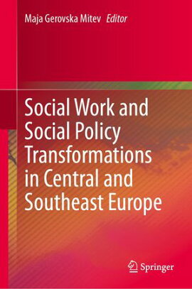 Social Work and Social Policy Transformations in Central and Southeast Europe 