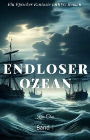 Endloser Ozean:Ein Epischer Fantasie LitRPG Roman(Band 1)【電子書籍】[ Kim Chen ]
