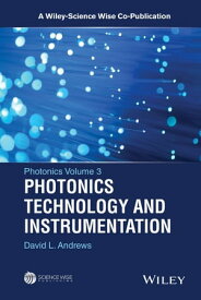 Photonics, Volume 3 Photonics Technology and Instrumentation【電子書籍】[ David L. Andrews ]