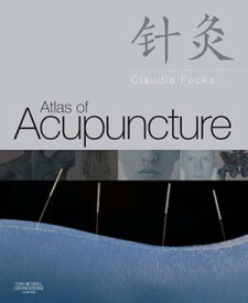 E-Book - Atlas of Acupuncture E-Book - Atlas of Acupuncture【電子書籍】[ Claudia Focks, MD ]