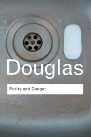 Purity and Danger An Analysis of Concepts of Pollution and Taboo【電子書籍】[ Professor Mary Douglas ]