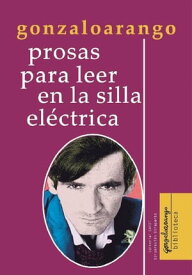 Prosas para leer en la silla el?ctrica【電子書籍】[ Gonzalo Arango ]