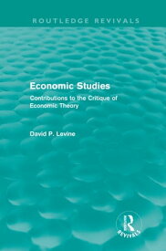 Economic Studies (Routledge Revivals) Contributions to the Critique of Economic Theory【電子書籍】[ David Levine ]