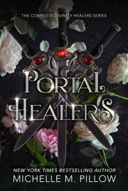 Portal Healers The Complete Divinity Healers Series【電子書籍】[ Michelle M. Pillow ]