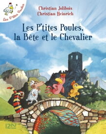 Les P'tites Poules - Les P'tites Poules, la B?te et le Chevalier【電子書籍】[ Christian Jolibois ]