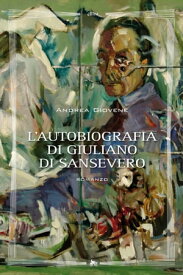 L'autobiografia di Giuliano di Sansevero【電子書籍】[ Andrea Giovene ]